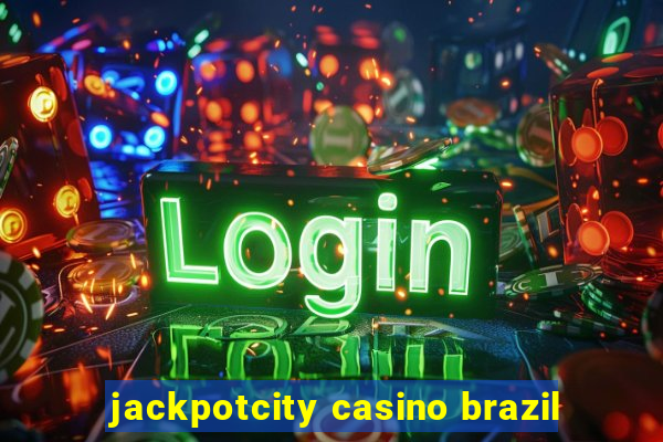 jackpotcity casino brazil